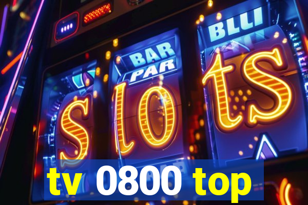 tv 0800 top
